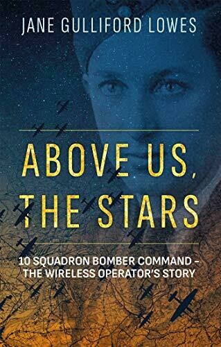 Above Us the Stars- 10 Squadron Bomber Command