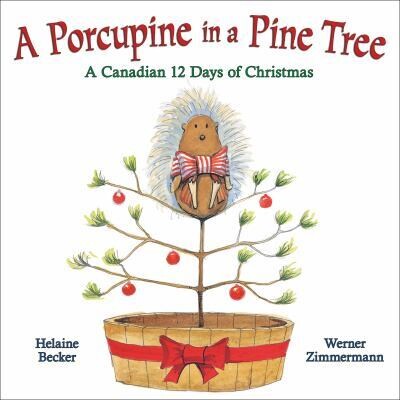 A Porcupine in a Pine Tree Board Book: Canadian 12 Days of Christmas - Helaine Becker - Board Book