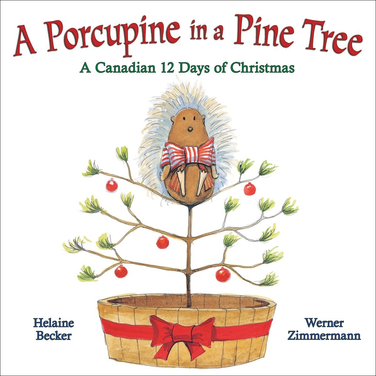 A Porcupine in a Pine Tree: Canadian 12 Days of Christmas - Helaine Becker - Hardcover