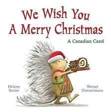 We Wish You A Merry Christmas - A Canadian Christmas Carol - Helaine Becker and Werner Zimmermann - Hardcover