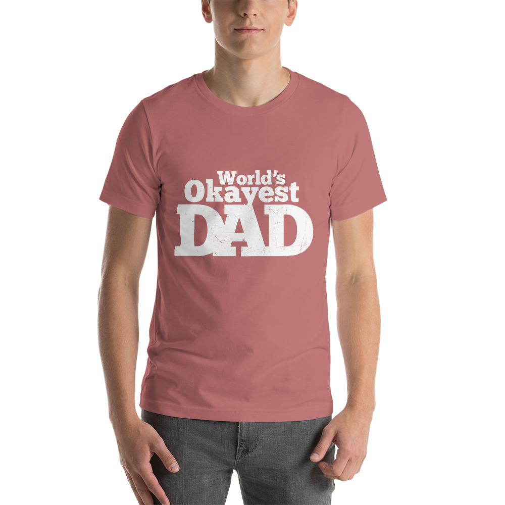 World&#39;s okayest DAD t-shirt +  Fathers day t-shirt gift + Fathers day from daughter t-shirt + Fathers day t-shirt from son