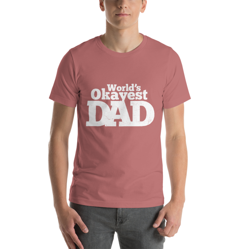 World&#39;s okayest DAD t-shirt +  Fathers day t-shirt gift + Fathers day from daughter t-shirt + Fathers day t-shirt from son