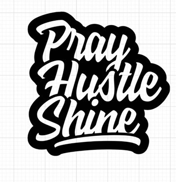 Pray•Hustle•Shine