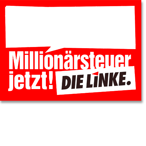 Hochhalteplakat &quot;Millionärsteuer jetzt!&quot;