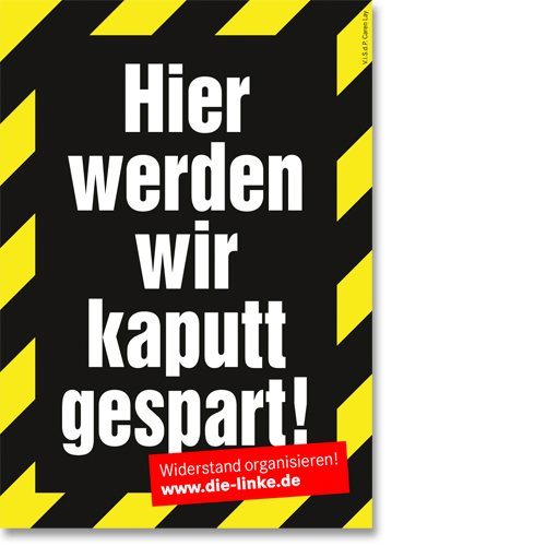 Plakat &quot;Hier werden wir kaputt gespart!&quot;