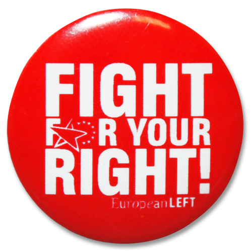 Button European Left &quot;Fight For Your Right!&quot;