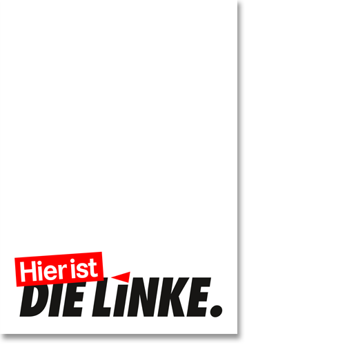 Plakat "Hier ist DIE LINKE.", Eindruck weiß