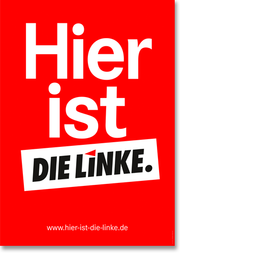 Plakat "Hier ist DIE LINKE."