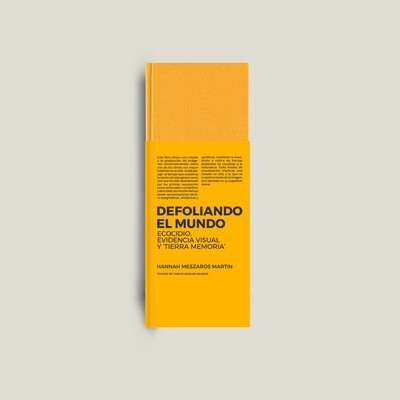 Defoliando el mundo.
Ecocidio, evidencia visual y &#39;tierra memoria&#39;
HARDCOVER
