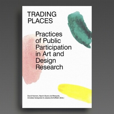Trading Places. Practices of Public Participation in Art and Design Research