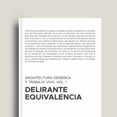 Arquitectura genérica y trabajo vivo. Vol. 1. Delirante equivalencia