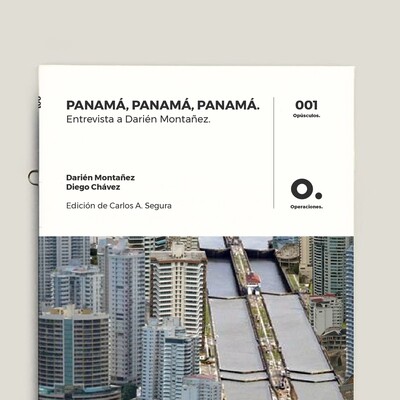 Panamá, Panamá, Panamá. Entrevista a Darién Montañez.