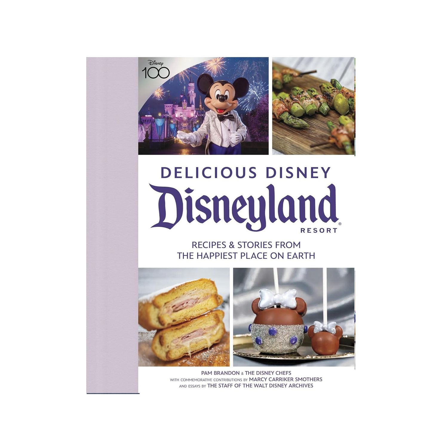 Delicious Disney: Disneyland: Recipes &amp; Stories from The Happiest Place on Earth
