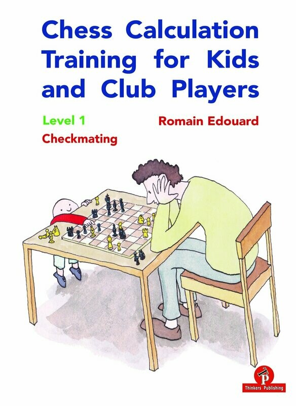Chess Calculation Training for Kids and Club Players: Level 1 Checkmating 1st Edition