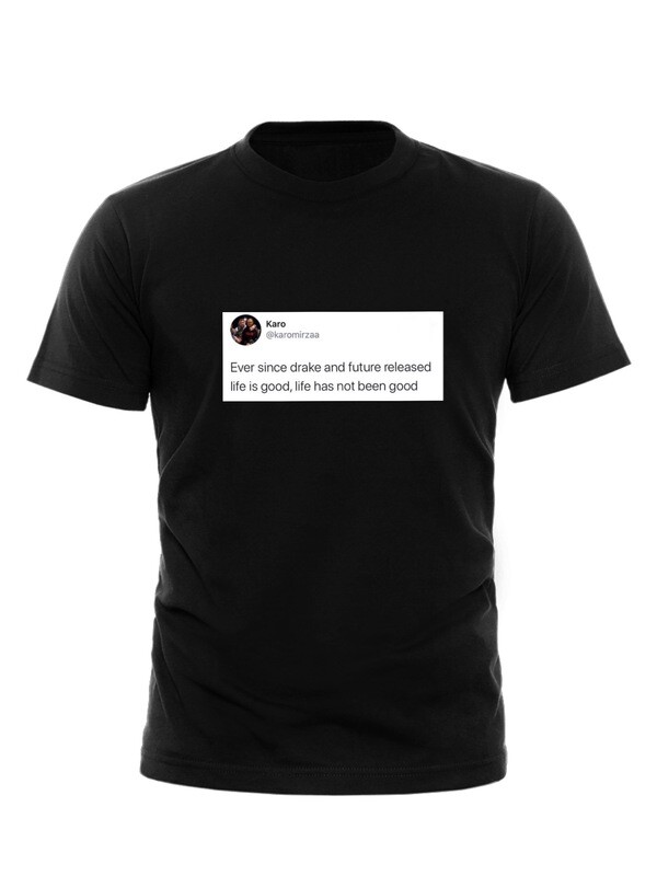 AFTERPARTY, t-shirt &quot;LIFE HAS NOT BEEN GOOD&quot;
