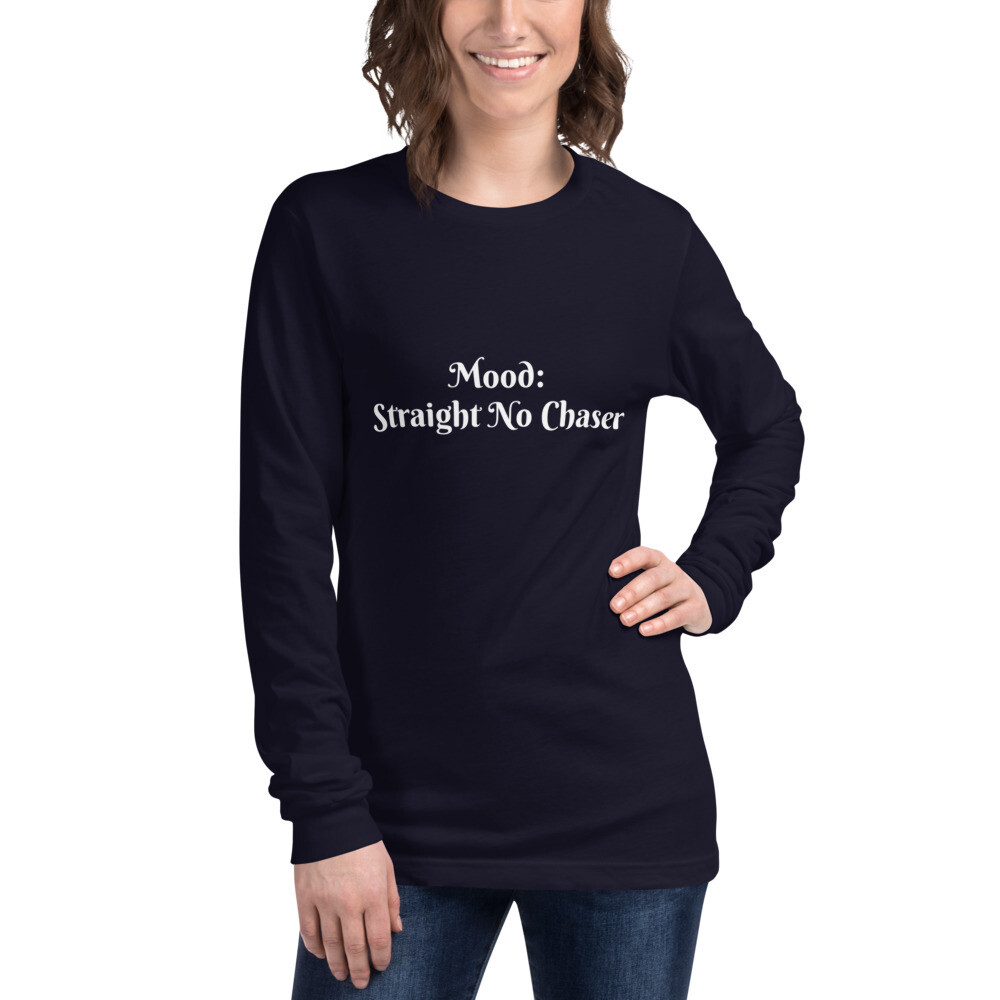 Mood: Straight No Chaser Long Sleeve Tee
