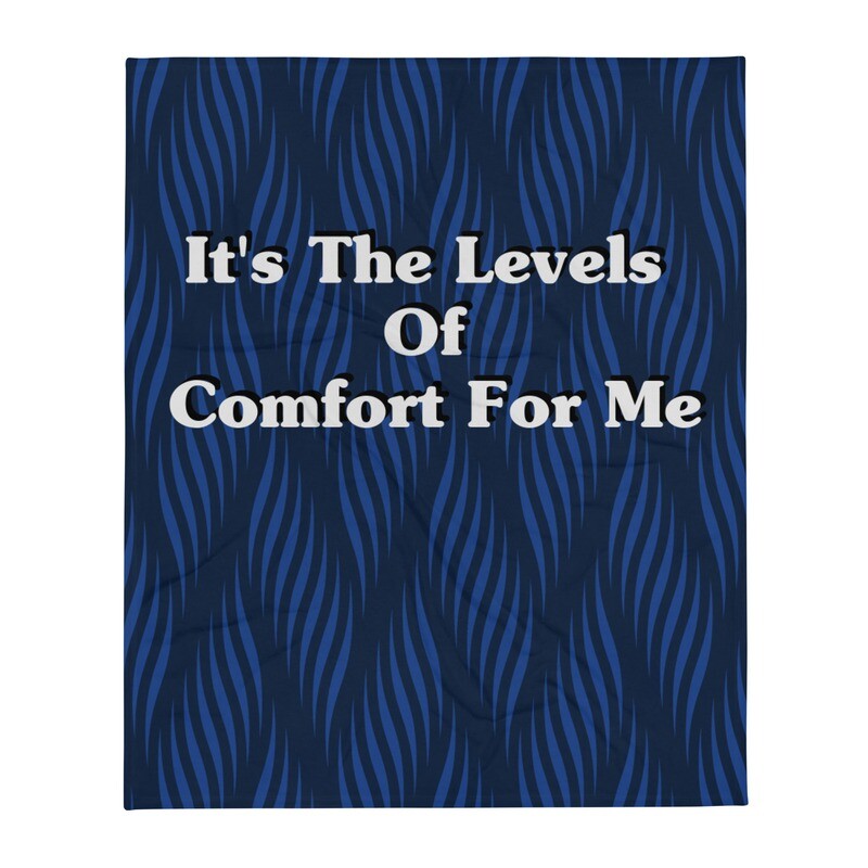 It's The Levels Of Comfort For Me Throw Blanket(Off White Lettering)
