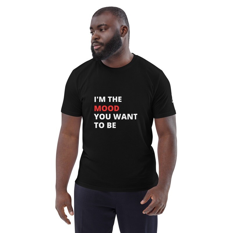 I'm the Mood Unisex organic cotton t-shirt