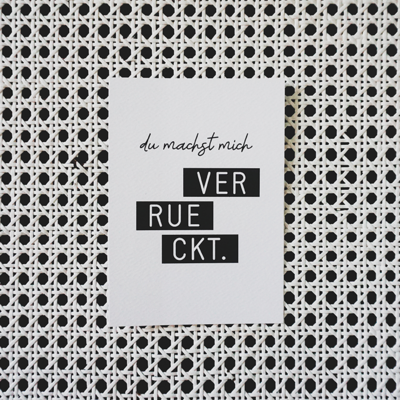 Postkarte *Du machst mich VERRUECKT.* (s/w) Postkarte *Du machst mich VERRUECKT.* (s/w)