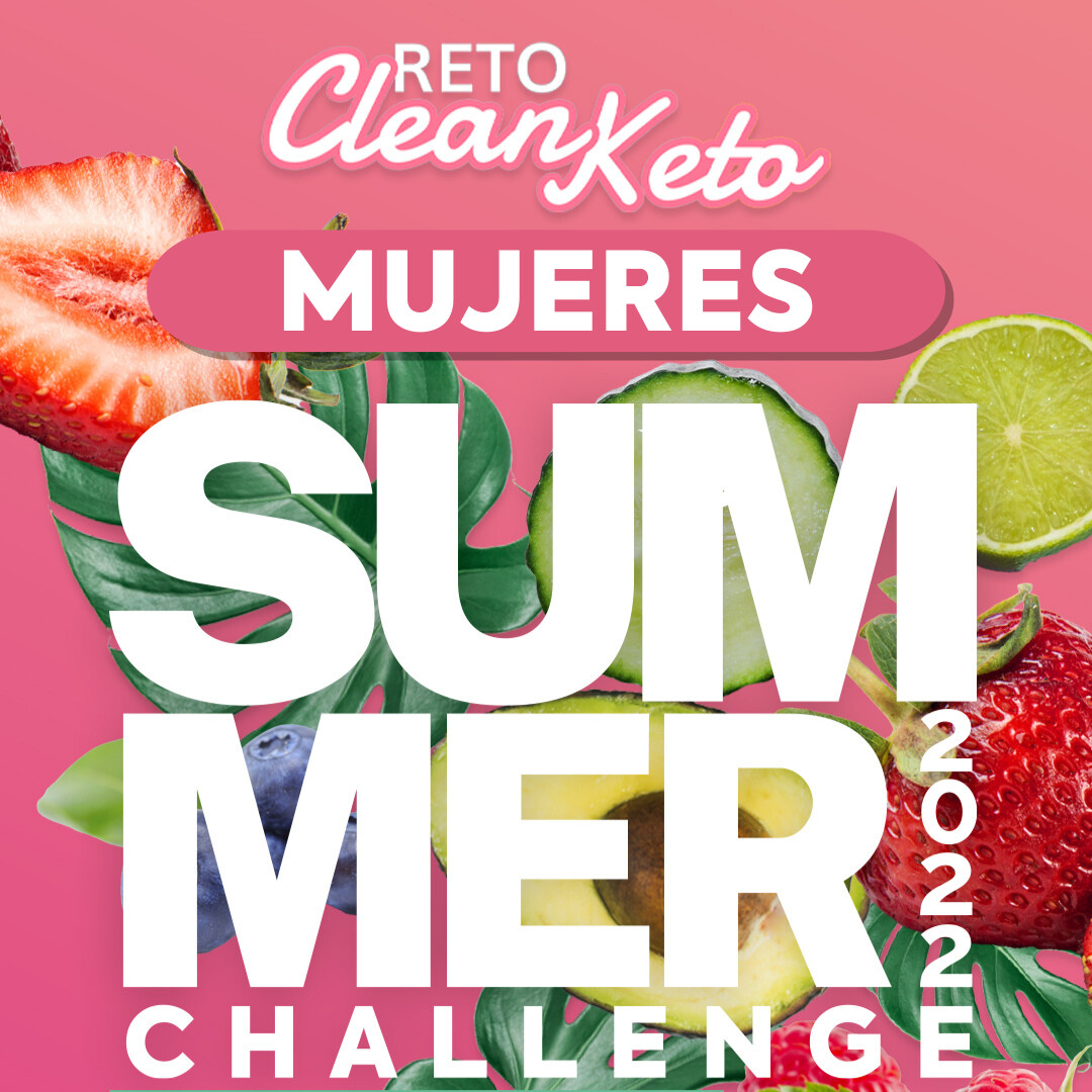 Reto Clean Keto Summer Challenge 2022 Mujeres