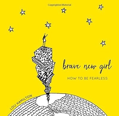 Brave New Girl: How To Be Fearless
