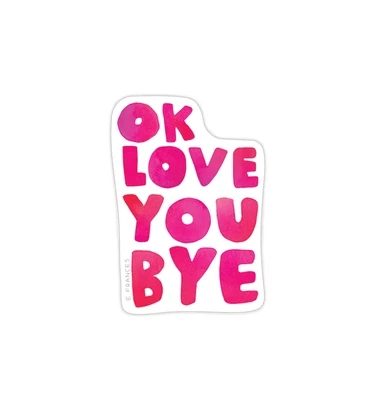 Sticker Ok Love You Bye