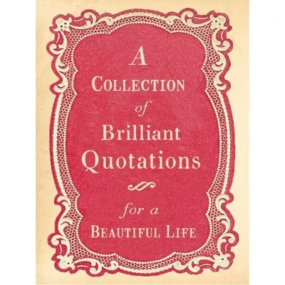 A Collection Of Brilliant Quotations For A Beautiful Life Book