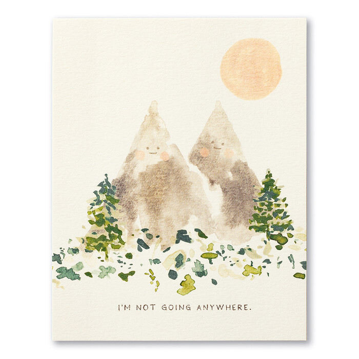 Card I&#39;m Not Going Anywhere