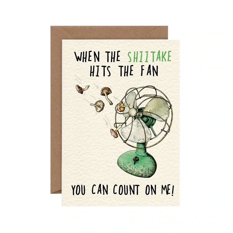 Greeting Card When The Shiitake Hits