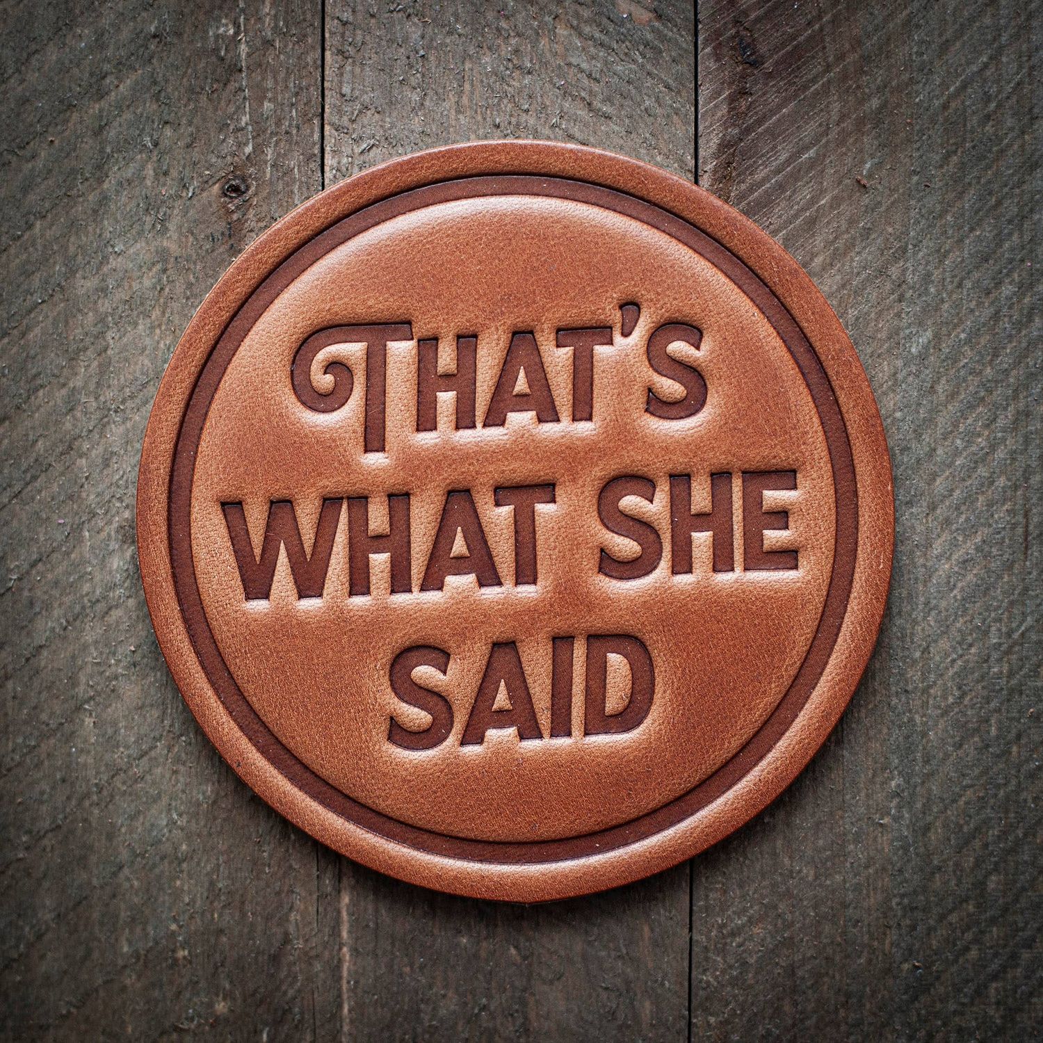 Leather Coaster Thats What She Said