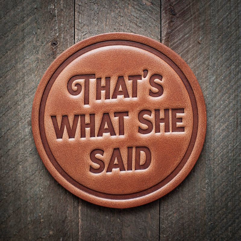 Leather Coaster Thats What She Said