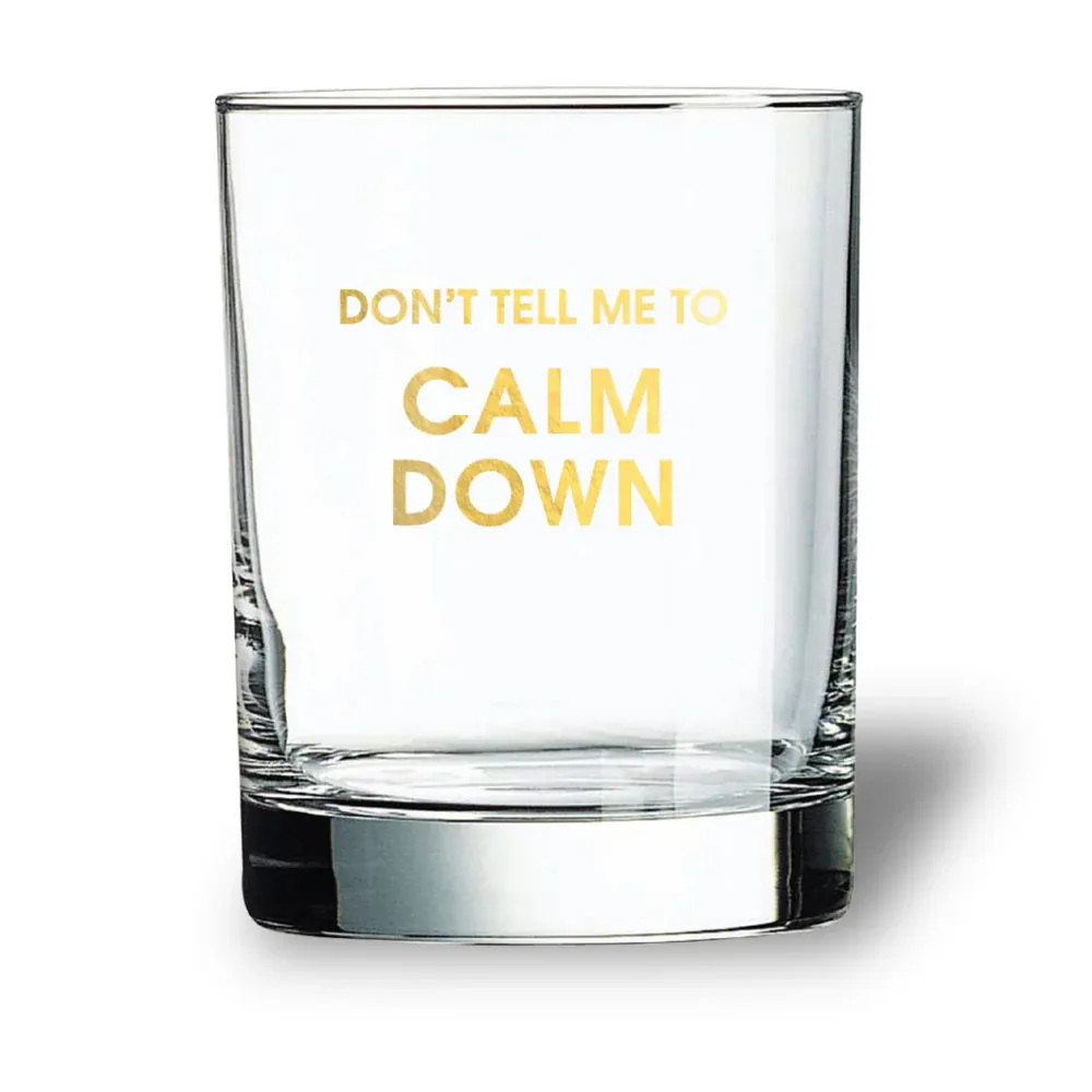 Rocks Glass Dont Tell Me To Calm Down