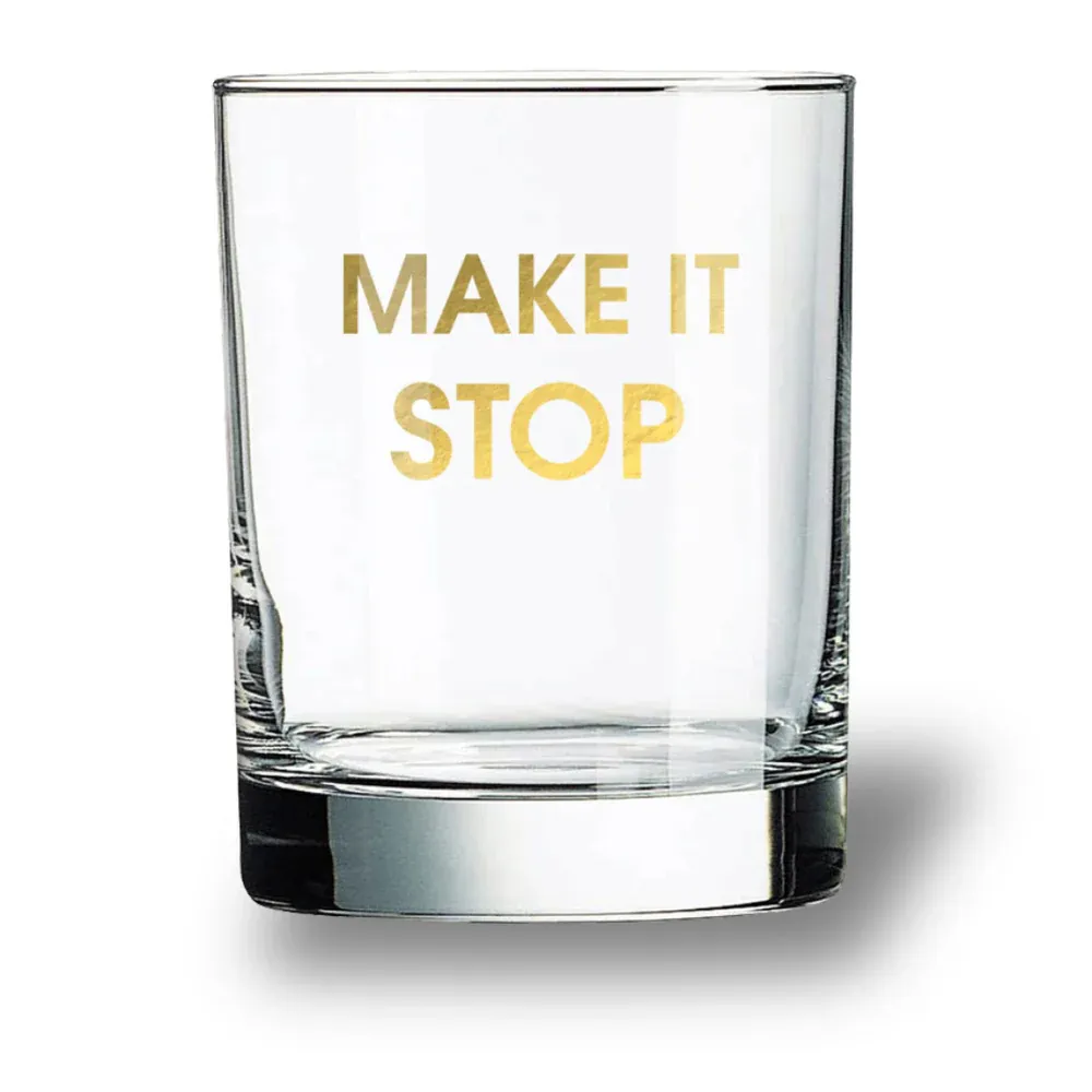 Rocks Glass Make It Stop