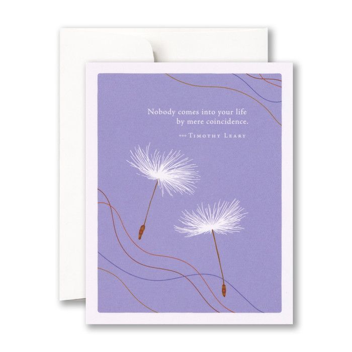 Card Nobody Comes Into Your Life By Mere Coincidence
