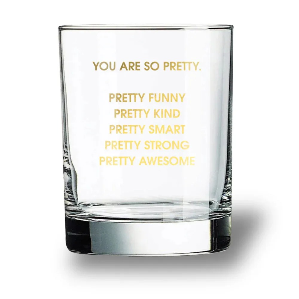 Rocks Glass You Are So Pretty