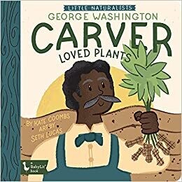 Little Naturalist: George Washington Carver Loved Plants FINAL SALE