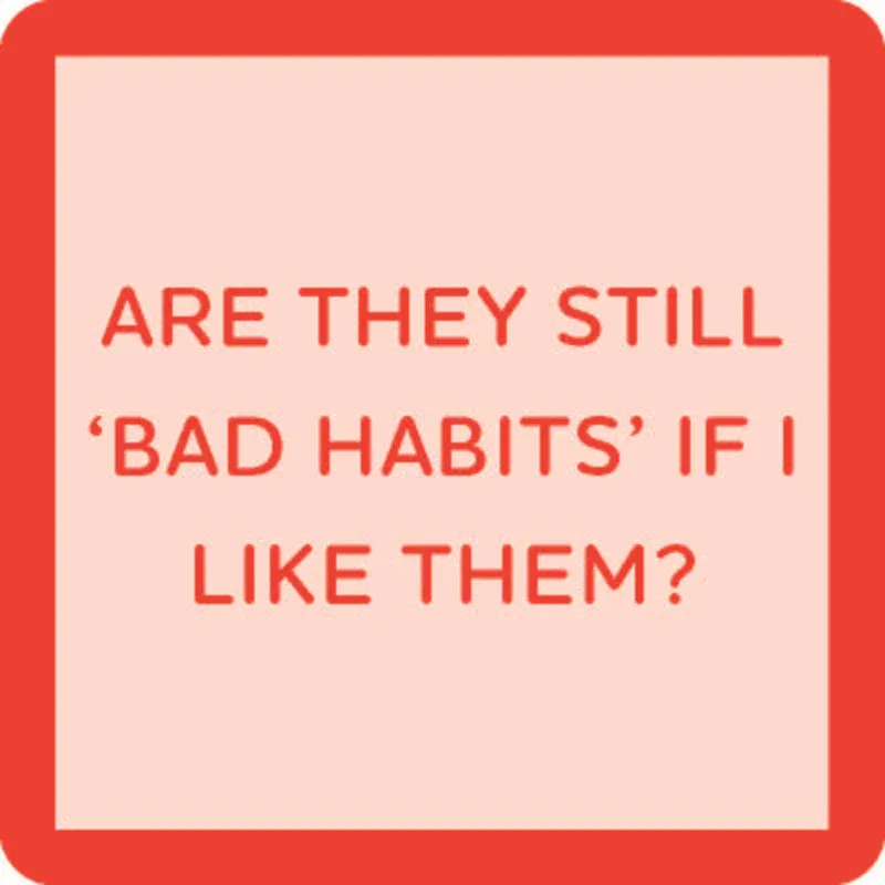 Coaster Bad Habits