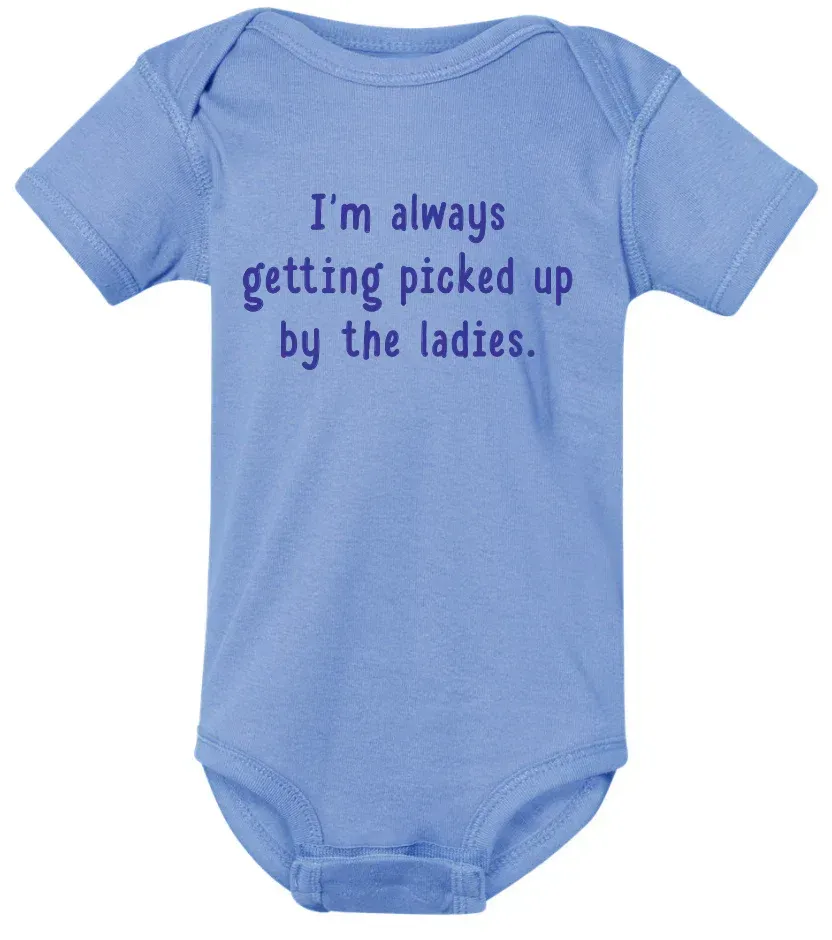 Im Always Getting Picked Up By The Ladies Blue Baby Onesie Newborn