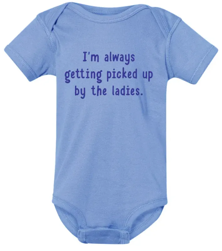 Im Always Getting Picked Up By The Ladies Blue Baby Onesie Newborn