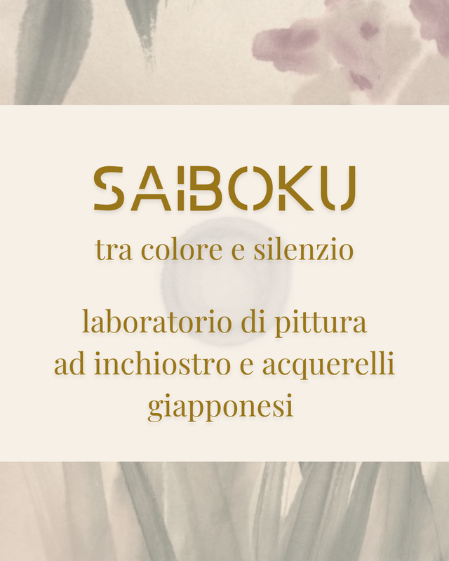 14 MAGGIO Saiboku – tra colore e silenzio - laboratorio online/ caparra