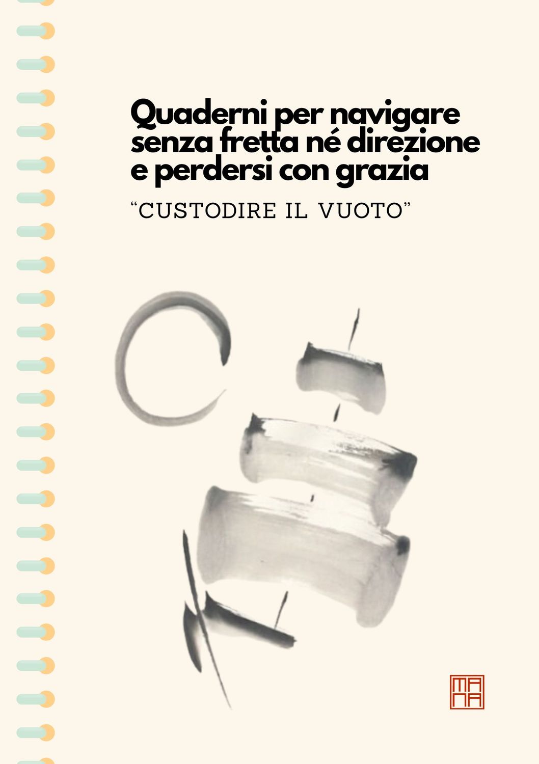 &quot;Custodire il Vuoto&quot; - quaderni per navigare senza fretta nè direzione e perdersi con grazia