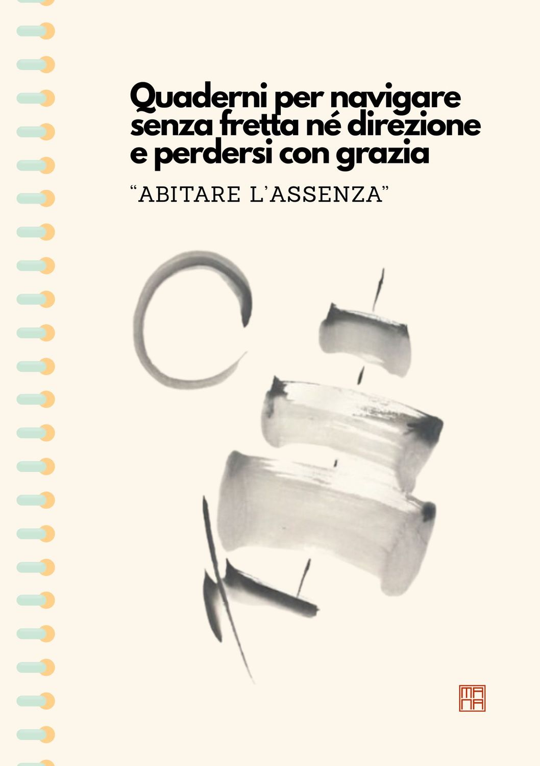 &quot;Abitare l&#39;Assenza&quot; - quaderni per navigare senza fretta nè direzione e perdersi con grazia