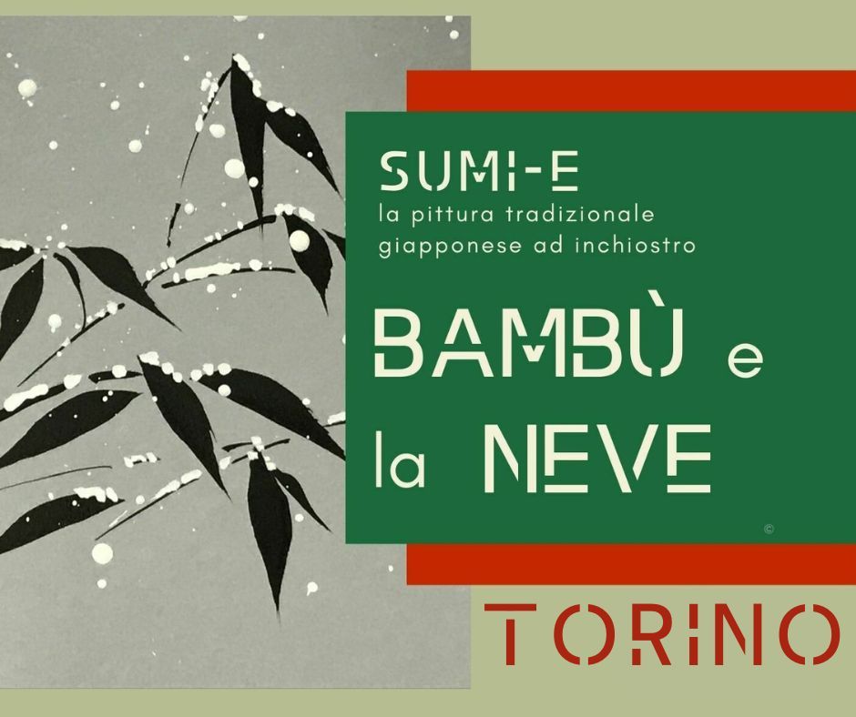 14 DICEMBRE TORINO - Sumi-e Experience Workshop  - mattina: il Bambù e la neve  (caparra)