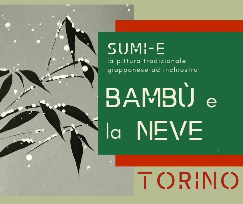14 DICEMBRE TORINO - Sumi-e Experience Workshop  - mattina: il Bambù e la neve  (caparra)