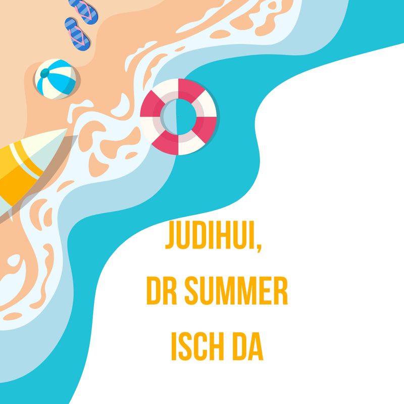 Judihui, dr Summer isch da