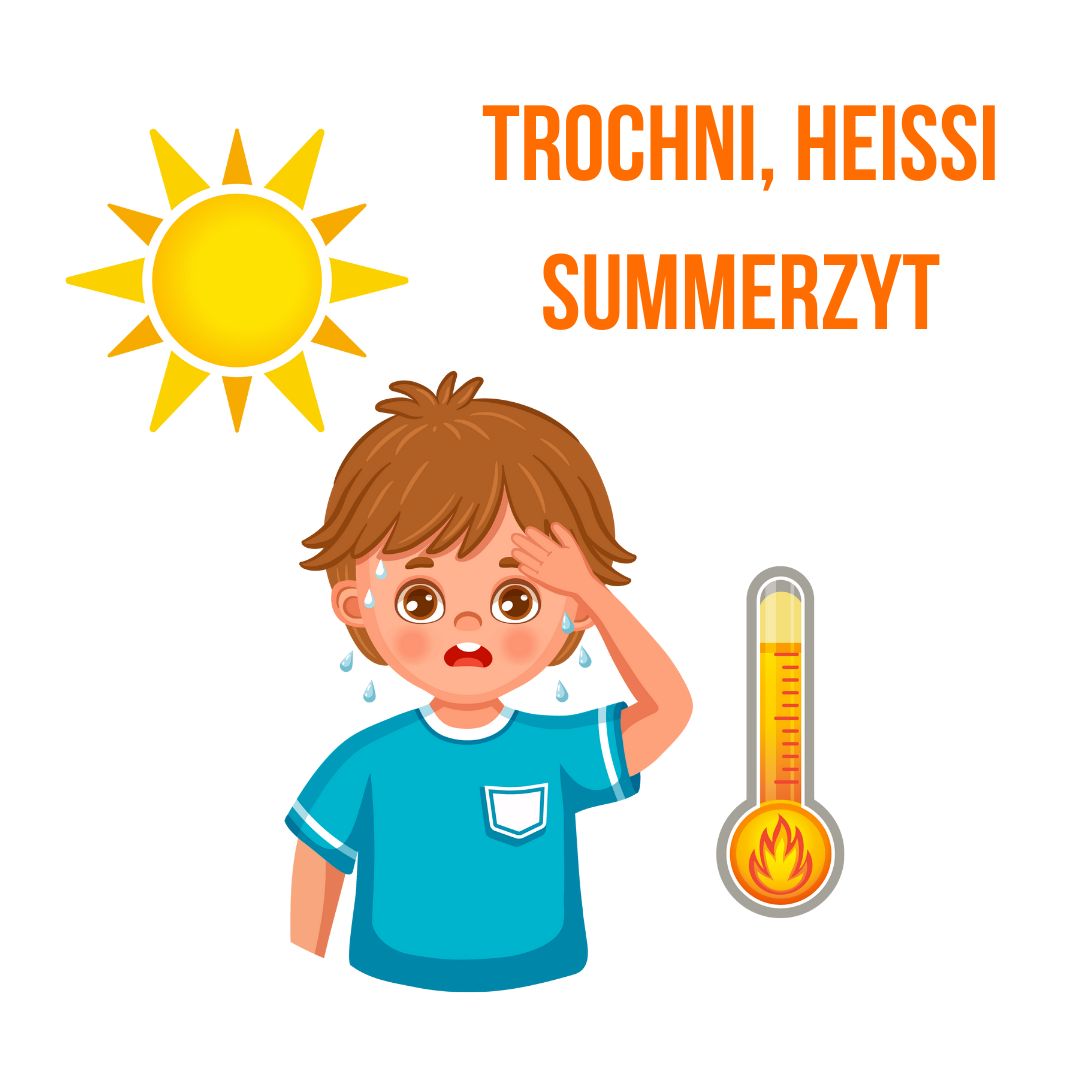 Trochni, heissi Summerzyt