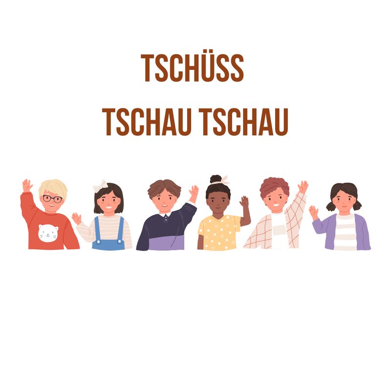 Tschüss - Tschau - Tschau
