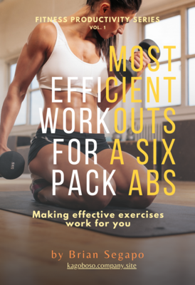 MOST EFFECTIVE WORKOUTS FOR A SIX PACK ABS by Brian Segapo