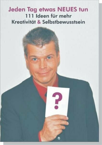 Jeden Tag etwas NEUES tun: 111 Ideen für mehr Kreativität & Selbstbewusstsein - VERSANDKOSTENFREI