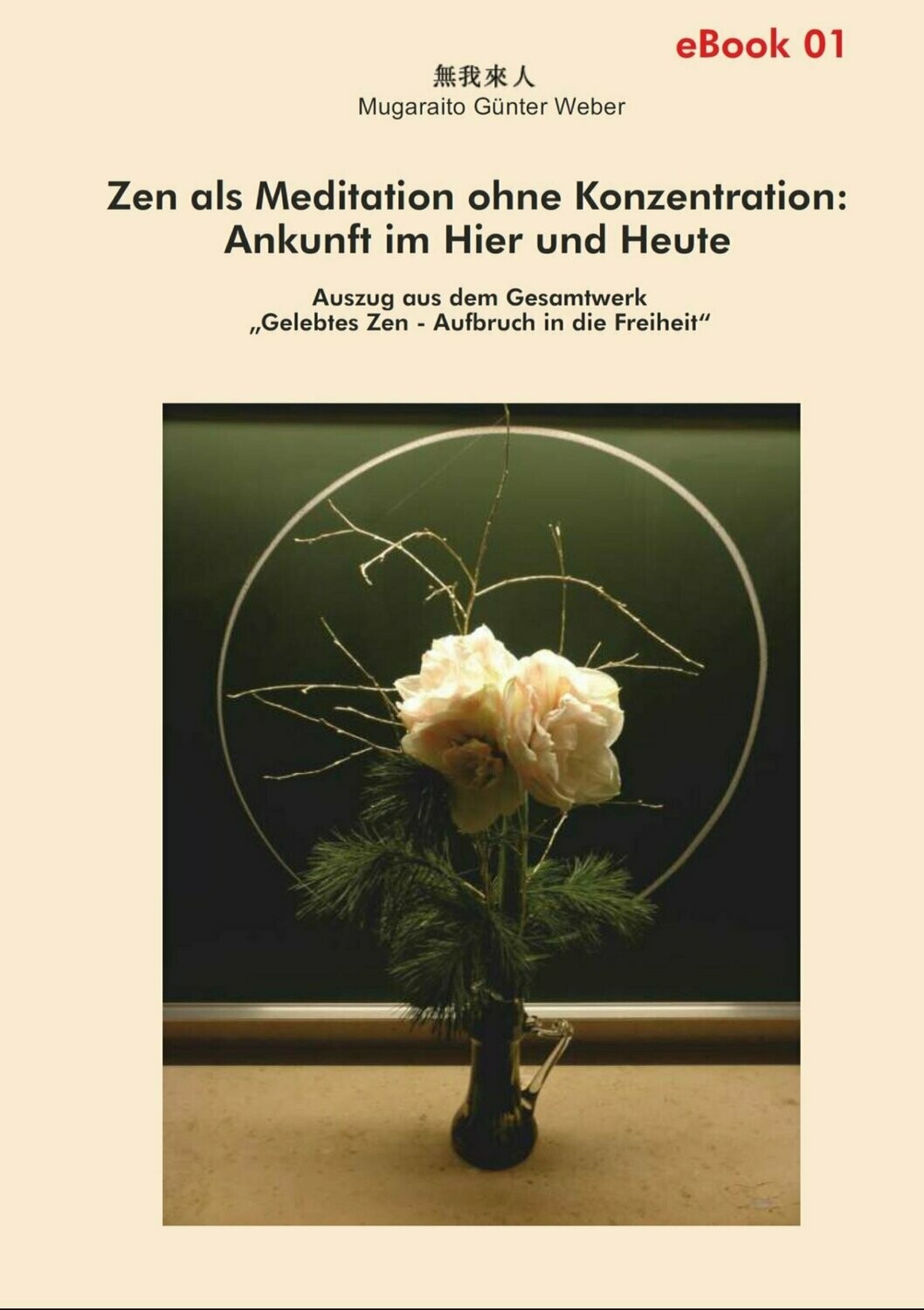 Zen als Meditation ohne Konzentration - Ankunft im Hier und Heute (Zen-eBook 01)